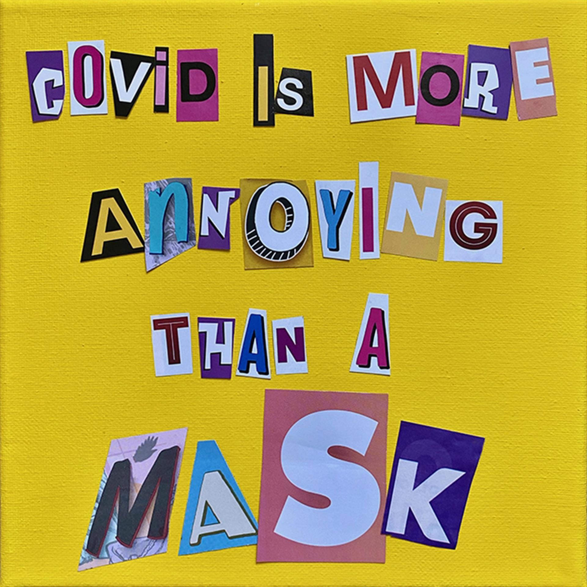 Betzi Stein "Covid is More Annoying Than a Mask" Acrylic and Collage on Canvas 8x8 $125
